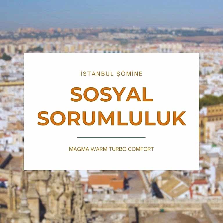 istanbul şömine sosyal sorumluluk projelerine değer veriyor.